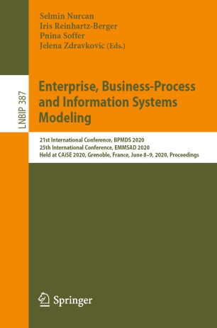 Enterprise, Business-Process and Information Systems Modeling: 21st International Conference, BPMDS 2020, 25th International Conference, EMMSAD 2020, Held at CAiSE 2020, Grenoble, France, June 8–9, 2020, Proceedings