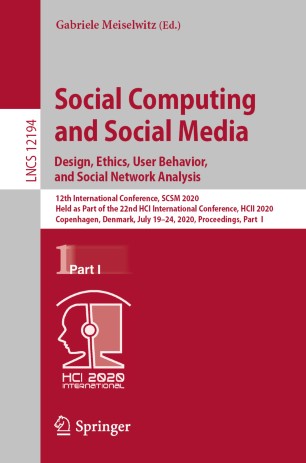 Social Computing and Social Media. Design, Ethics, User Behavior, and Social Network Analysis: 12th International Conference, SCSM 2020, Held as Part of the 22nd HCI International Conference, HCII 2020, Copenhagen, Denmark, July 19–24, 2020, Proceedings, Part I