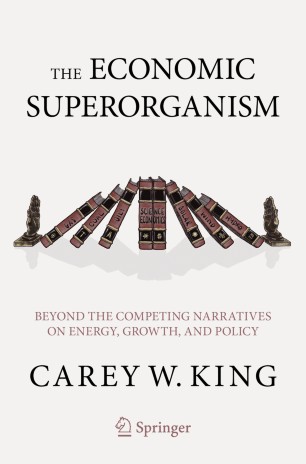 The Economic Superorganism: Beyond the Competing Narratives on Energy, Growth, and Policy