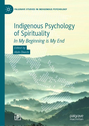 Indigenous Psychology of Spirituality: In My Beginning is My End