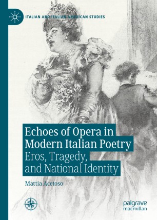 Echoes of Opera in Modern Italian Poetry: Eros, Tragedy, and National Identity