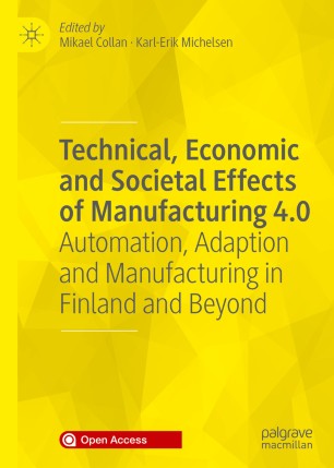 Technical, Economic and Societal Effects of Manufacturing 4.0: Automation, Adaption and Manufacturing in Finland and Beyond