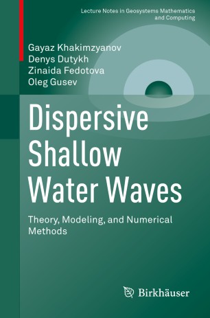 Dispersive Shallow Water Waves: Theory, Modeling, and Numerical Methods