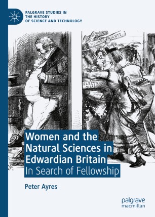 Women and the Natural Sciences in Edwardian Britain: In Search of Fellowship