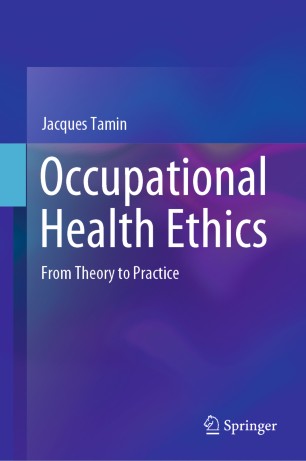 Occupational Health Ethics: From Theory to Practice