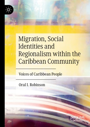 Migration, Social Identities and Regionalism within the Caribbean Community: Voices of Caribbean People