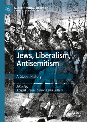 Jews, Liberalism, Antisemitism: A Global History