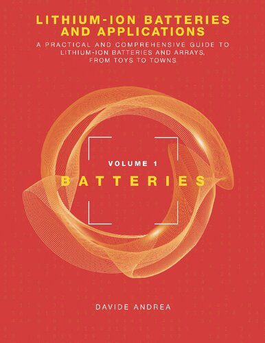 Lithium-Ion Batteries and Applications: A Practical and Comprehensive Guide to Lithium-Ion Batteries and Arrays, from Toys to Towns, Volume 1: Batteries (Power Engineering)