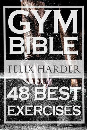 Bodybuilding: Gym Bible: 48 Best Exercises To Add Strength And Muscle