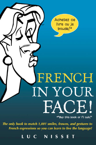 French in your face: 1001 French expressions