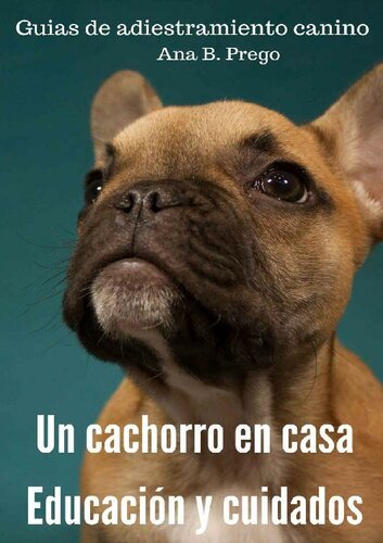 Un cachorro en casa: Educació y cuidados (Guias de adiestramiento canino nº 3) (Spanish Edition)