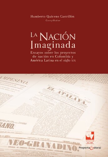 La nació imaginada: ensayos sobre los proyectos de nació en Colombia y América Latina en el siglo XIX