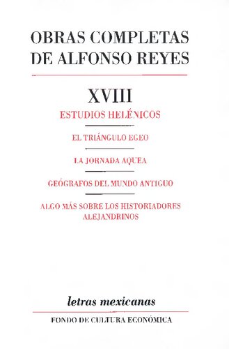 Estudios helénicos. El triángulo del Egeo. La jornada aquea. Geógrafos del mundo antiguo. Algo más sobre los historiadores alejandrinos.