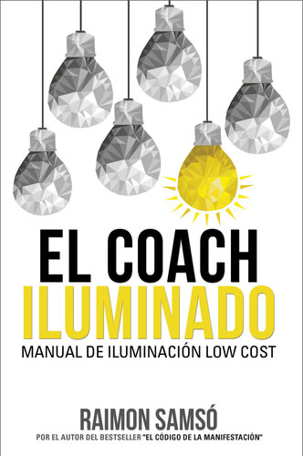 El Coach Iluminado: Manual de iluminació low cost (Consciencia nº 4) (Spanish Edition)