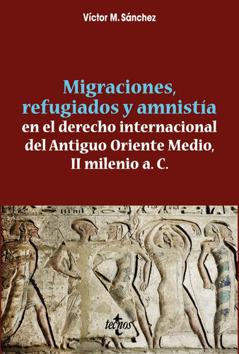 Migraciones, refugiados y amnistia en el derecho internacional del Antiguo Oriente Medio, II Milenio a. C.