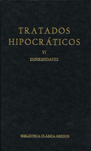 Tratados hipocráticos VI. Enfermedades. (Biblioteca Clásica Gredos)