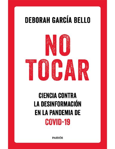 No tocar:Ciencia contra la desinformació en la pandemia de COVID-19 (Spanish Edition)