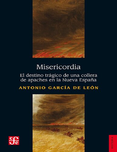 Misericordia. El destino trágico de una collera de apaches en la Nueva España (Historia) (Spanish Edition)