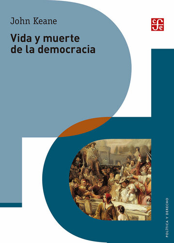 Vida y muerte de la democracia (Politica y Derecho) (Spanish Edition)