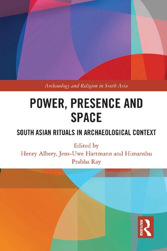 Power, Presence and Space: South Asian Rituals in Archaeological Context