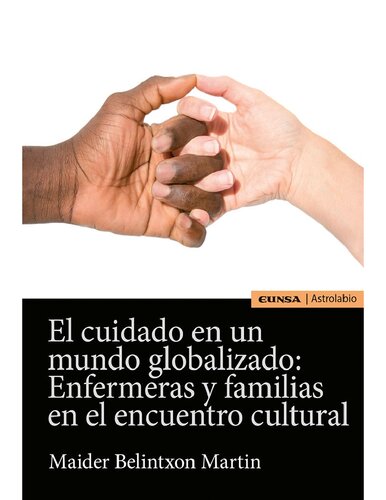 El cuidado en un mundo globalizado: Enfermeras y familias en el encuentro cultural (Astrolabio) (Spanish Edition)