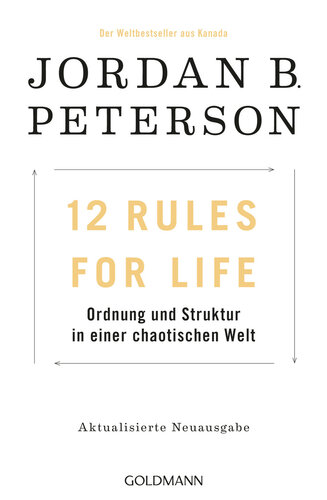 12 Rules For Life: Ordnung und Struktur in einer chaotischen Welt