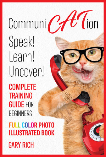 Communi Cat Ion : Speak - Learn- Uncover-Complete Training Guide for beginners-Full Color Photo Illustrated Book