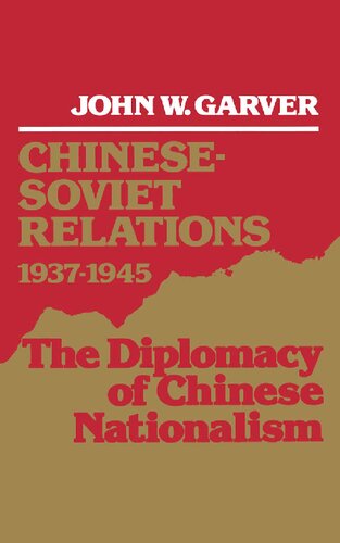 Chinese-Soviet Relations 1937-1945: The Diplomacy of Chinese Nationalism