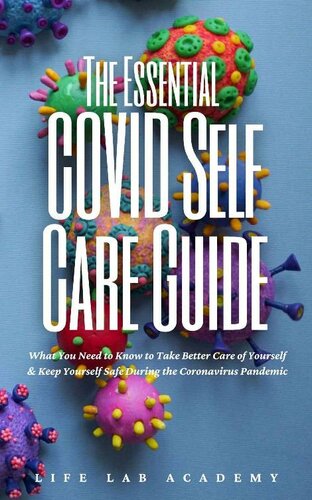 The Essential COVID Self Care Guide: What You Need to Know to Take Better Care of Yourself & Keep Yourself Safe During the Coronavirus Pandemic