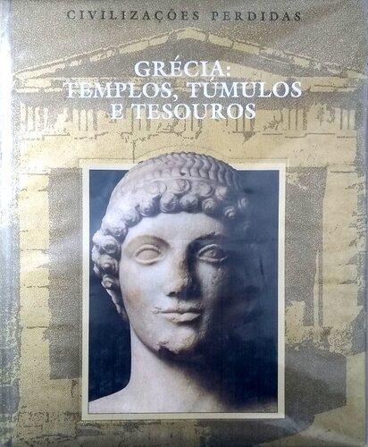 Grécia: Templos, túmulos e tesouros