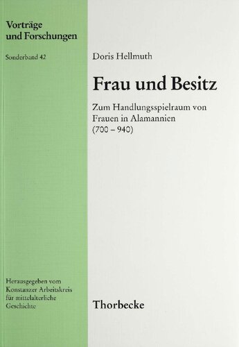 Frau und Besitz: Zum Handlungsspielraum von Frauen in Alamannien (700-940)