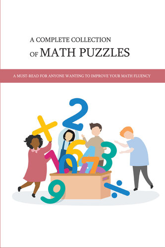 A Complete Collection Of Math Puzzles: A Must-Read For Anyone Wanting To Improve Your Math Fluency: Math Puzzle Books For Adults