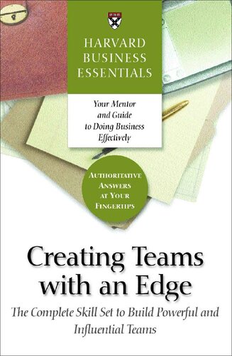 Creating Teams With an Edge: The Complete Skill Set to Build Powerful and Influential Teams (Harvard Business Essentials)