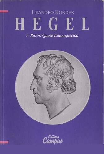 Hegel: A Razão Quase Enlouquecida