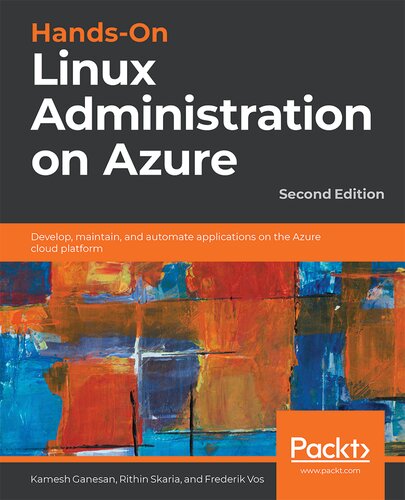 Hands-on Linux administration on Azure : develop, maintain, and automate applications on the Azure cloud platform