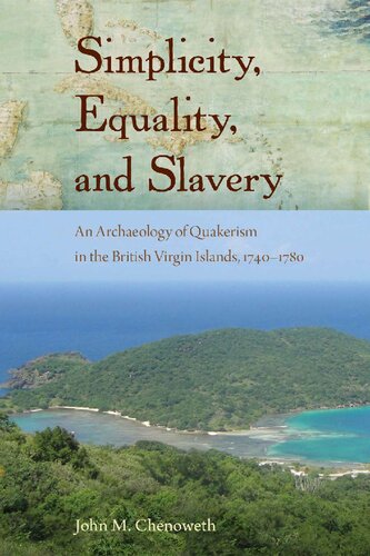 Simplicity, Equality, and Slavery: An Archaeology of Quakerism in the British Virgin Islands, 1740-1780