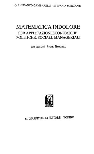 Matematica indolore. Per applicazioni economiche, politiche, sociali, manageriali