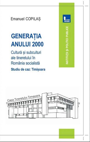 Cultură și subculturi ale tineretului în România socialistă. Studiu de caz:Timișoara