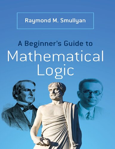 A Beginner's Guide to Mathematical Logic (Dover Books on Mathematics)