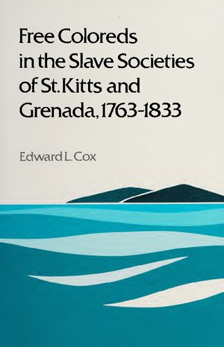 Free Coloreds in the Slave Societies of St. Kitts and Grenada, 1763-1833