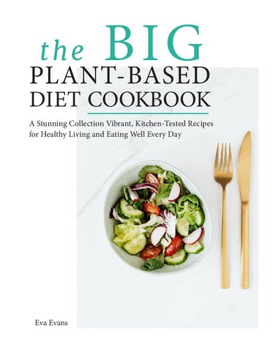 THE BIG Plant-Based Diet COOKBOOK A Stunning Collection Vibrant, Kitchen-Tested Recipes for Healthy Living