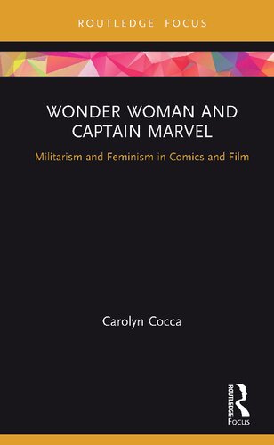 Wonder Woman and Captain Marvel: Militarism and Feminism in Comics and Film