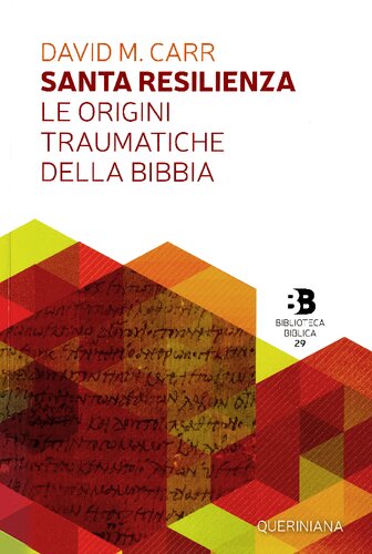 Santa resilienza. Le origini traumatiche della Bibbia