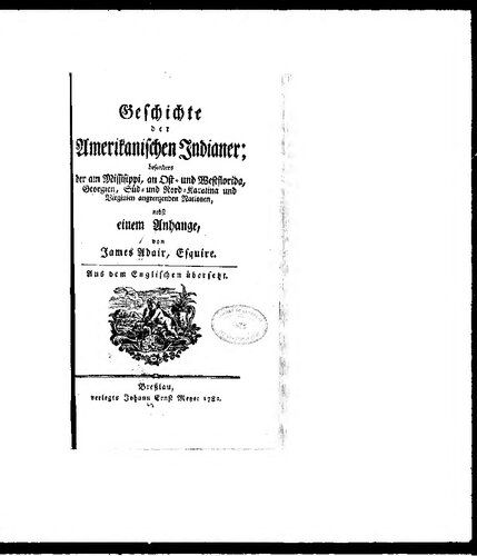 Geschichte der Amerikanischen Indianer; besonders der am Mississippi, an Ost- und Westflorida, Georgien, Nod- und Süd-Karolina und Virgninien angrenzenden Nationen