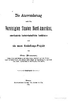 Die Auswanderung nach den Vereinigten Staaten Nord-Amerikas, amerikanische landwirthschaftliche Verhältnisse und ein neues Ansiedlungs-Projekt