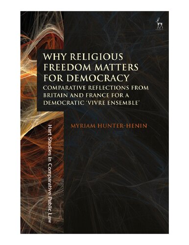 Why Religious Freedom Matters for Democracy: Comparative Reflections from Britain and France for a Democratic Vivre Ensemble