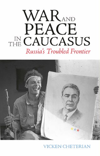 War and Peace in the Caucasus: Ethnic Conflict and the New Geopolitics: Russia's Troubled Frontier