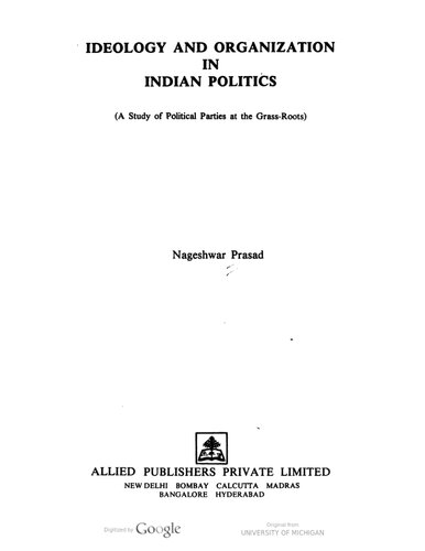 Ideology and organization in Indian politics : a study of political parties at the grass-roots