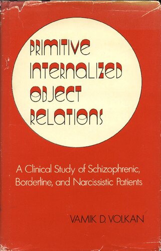 Primitive Internalized Object Relations: A Clinical Study of Schizophrenic, Borderline and Narcissistic Patients