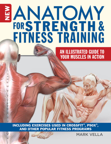 New Anatomy for Strength & Fitness Training: An Illustrated Guide to Your Muscles in Action